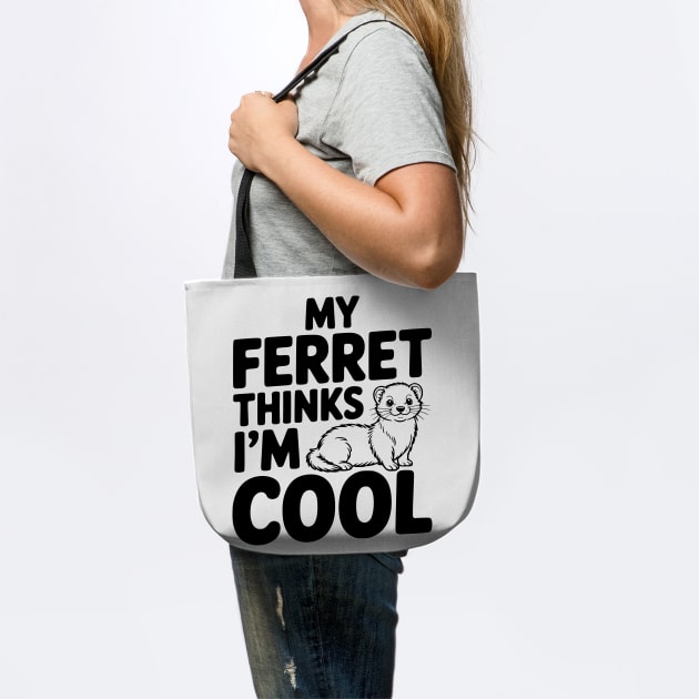 My Ferret Thinks I'm Cool by Frank Ring
