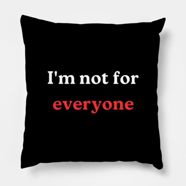 "I'm not for everyone" Pillow by retroprints