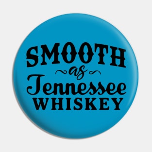 Smooth As Tennessee Whiskey Pin