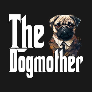 Pug Dog Mom Dogmother Dogs Mommy T-Shirt