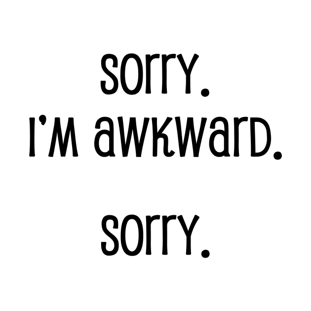 I'm Awkward. by topher