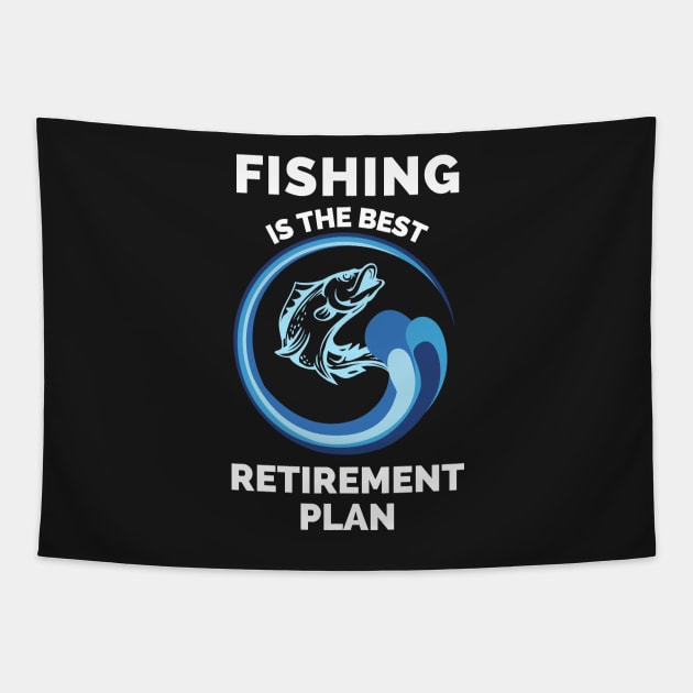 Fishing The Best Retirement Plan - Gift Ideas For Fishing, Adventure and Nature Lovers - Gift For Boys, Girls, Dad, Mom, Friend, Fishing Lovers - Fishing Lover Funny Tapestry by Famgift