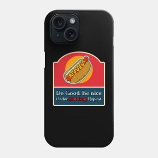 Do good be nice order hot dog, repeat. Phone Case