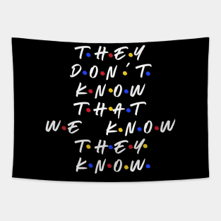 They don’t know that we know they know Tapestry