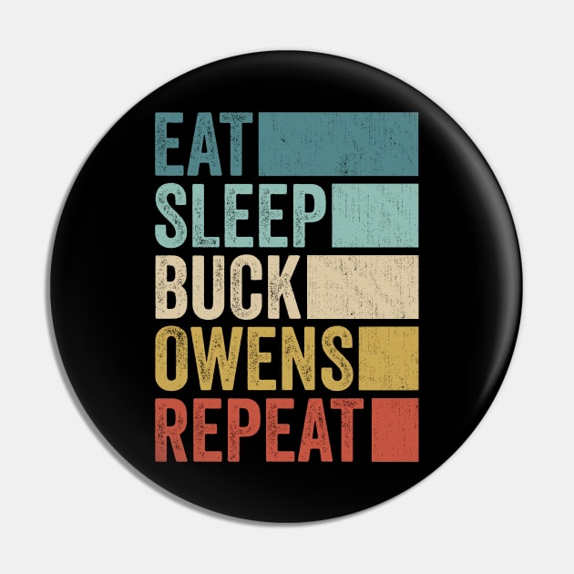 Funny Eat Sleep Buck Owens Repeat Retro Vintage Pin by Realistic Flamingo