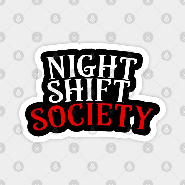 Night Shift Society Magnet by eileenwolcott