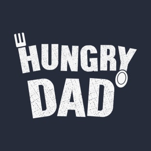 Hungry Dad T-Shirt