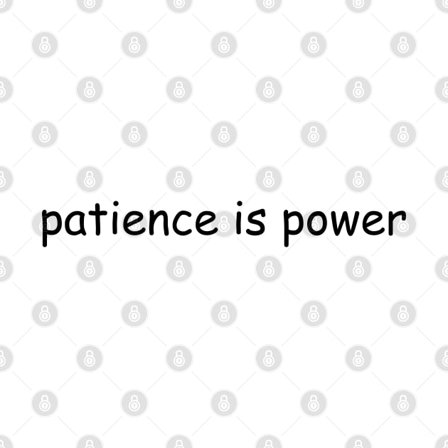 Patience is power by Jackson Williams