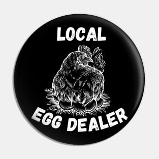 Local Egg Dealer - Hilarious Farming Jokes Saying Gift Idea for Farm Chicken Lovers Pin