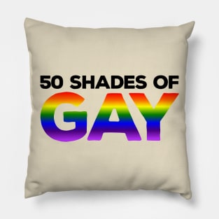 50 Shades of Gay Pillow