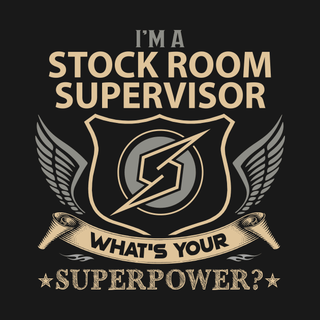 Stock Room Supervisor T Shirt - Superpower Gift Item Tee by Cosimiaart
