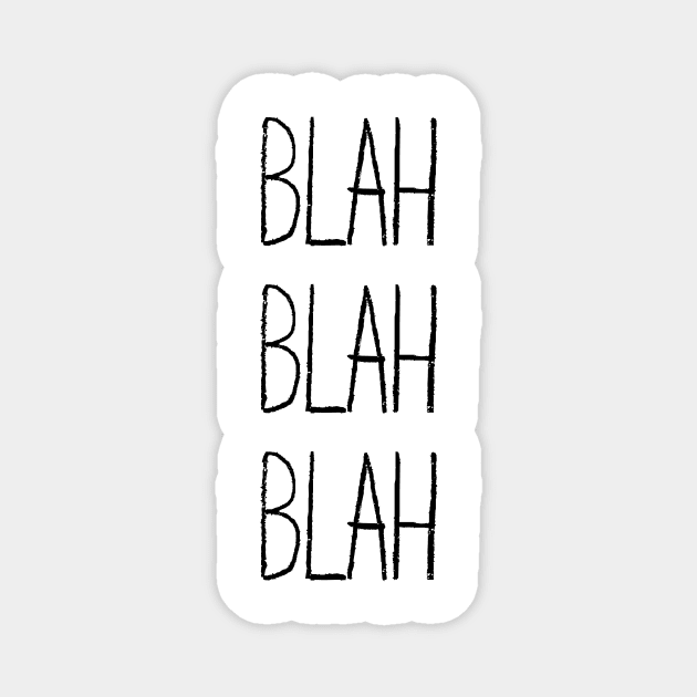 BLAH BLAH BLAH Magnet by amalya