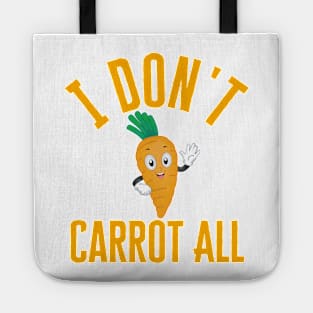 I Don't Carrot All Tote