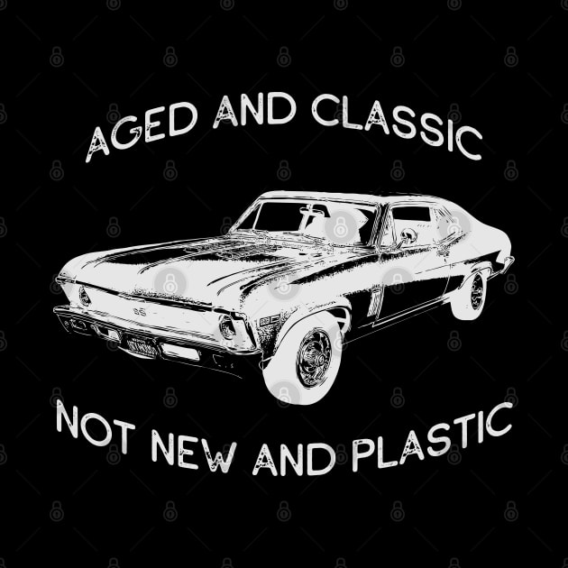 AGED AND CLASSIC NOT NEW AND PLASTIC MUSCLE CAR ENTHUSIAST by CoolFactorMerch