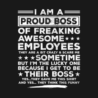 Funny I Am A Proud Boss Of Freaking Awesome Employees Boss T-Shirt