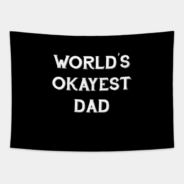 World's Okayest Dad Tapestry by CH