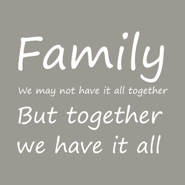 Family we may not have it all together but together we have it all, funny saying, gift idea by Rubystor
