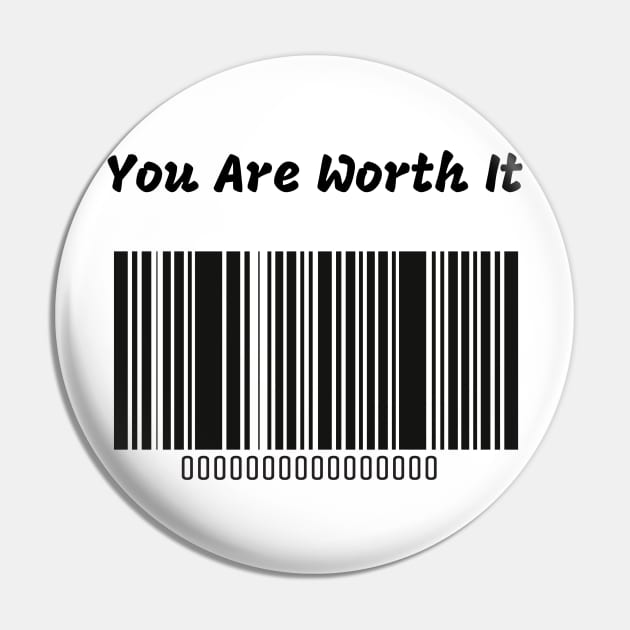 You are worth it Pin by KylePrescott