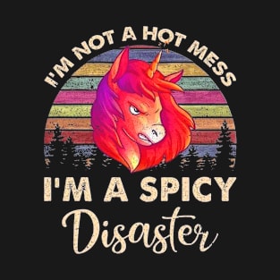 Vintage Crazy Unicorn I’m Not A Hot Mess I’m A Spicy Disaster T-Shirt