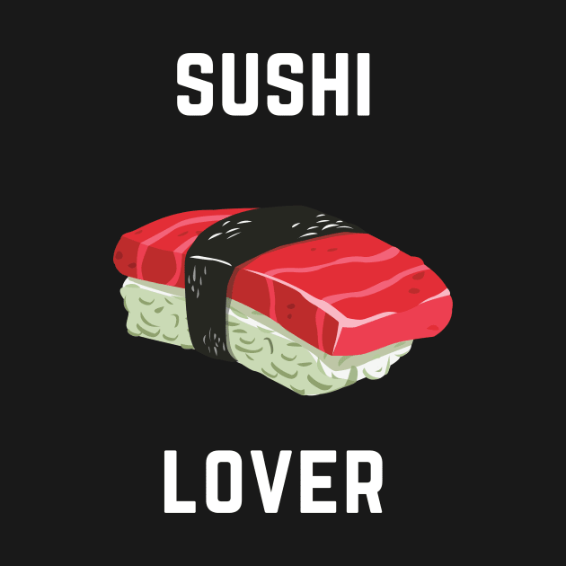 Sushi Love Japanese Food Cute Funny Sushibar Happy Foodie Sushiroll Sushi Lover Cute Gift Sashimi Sarcastic Yummy Hungry Cute Seafood Temaki Japan Nigiri Dinner Cute Birthday Foodlover by EpsilonEridani