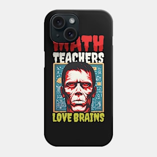 Halloween Math Teacher Shirt | Math Teachers Love Brains Phone Case