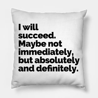 I WILL SUCCEED! Pillow