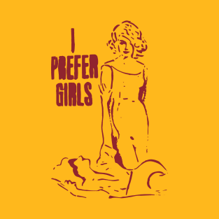 I Prefer Girls T-Shirt