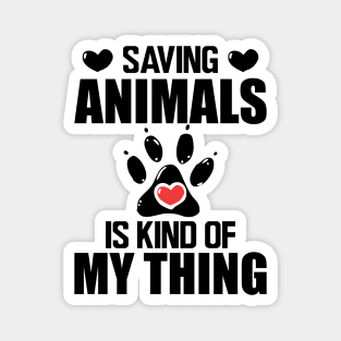 Animal Rescuer - Saving animals is kind of my thing Magnet