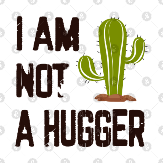 Download I Am Not A Hugger design vintage cactus - I Am Not A ...