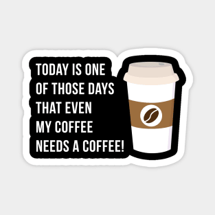 Coffee Needs a Coffee Magnet