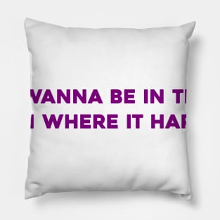 I Wanna Be in the Room Where It Happens Pillow