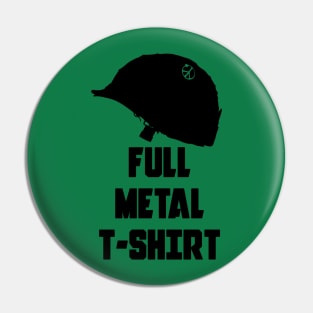 Full Metal T-Shirt Pin