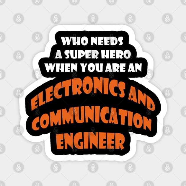 Who need a super hero when you are an Electronics and Communication Engineer T-shirts Magnet by haloosh