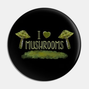 I Love Mushrooms Pin