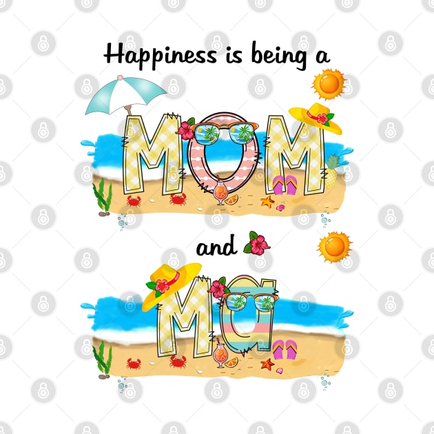 Happiness Is Being A Mom And Ma Summer Beach Happy Mother's by KIMIKA