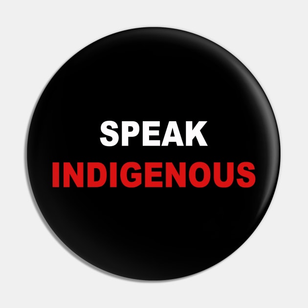 Speak Indigenous Pin by redgear96