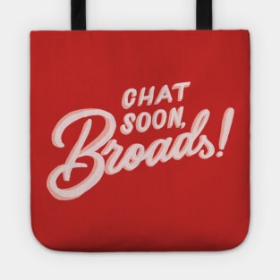 Chat Soon, Broads! Tote