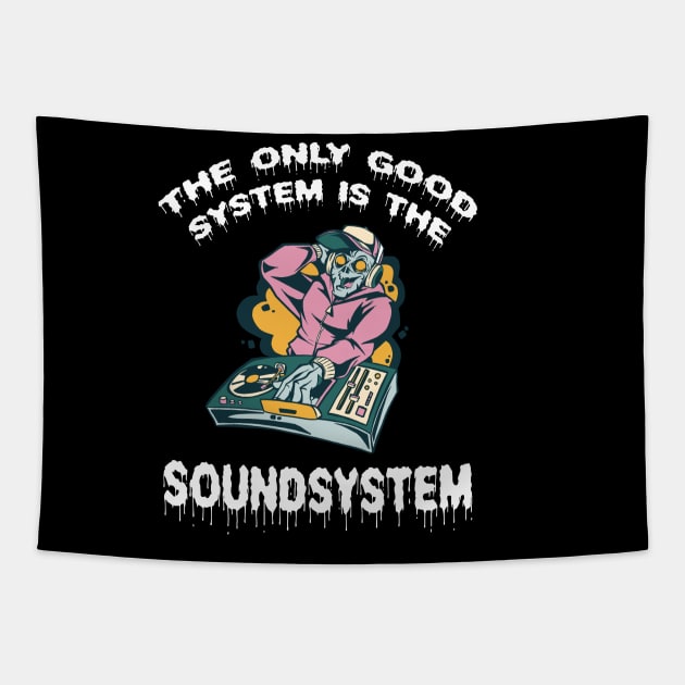 Zombie DJ The Only Good System Is A Soundsystem Tapestry by T-Shirt Dealer