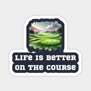 Life is Better on the Course Magnet