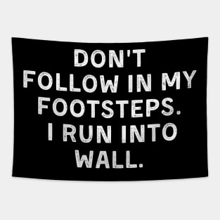 Don't Follow In My Footsteps I Run Into Walls Clumsy Tapestry