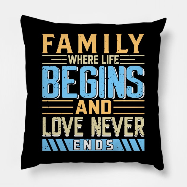 Family Where Life Begins and Love Never Ends, Family Day Gift, Gift for Mom, Gift for Dad, Gift for Son, Gift for Daughter Pillow by DivShot 