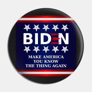 Biden 2020 - Make America You Know The Thing Again - Longer Claws Pin