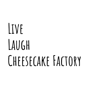 Live Laugh Cheesecake T-Shirt