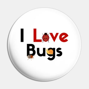 I Love Bugs Pin