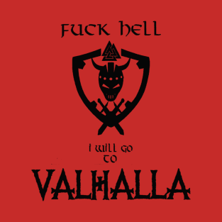 Fuck hell i will go to valhalla T-Shirt