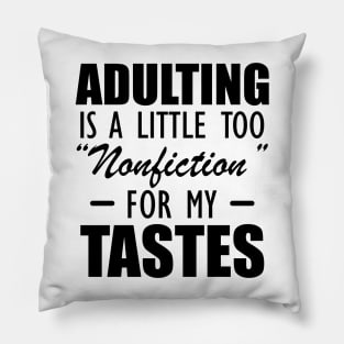 Reader - Adulting is a little too nonfiction for my tastes Pillow