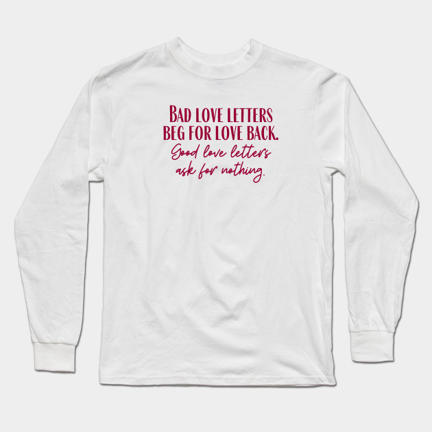 Bad Love Letters Quote Long Sleeve T Shirt Teepublic