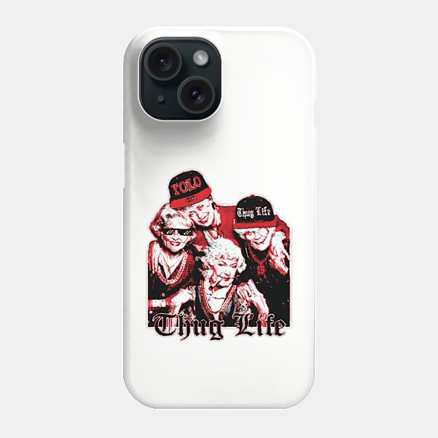 Golden Girls Thug Life Phone Case by Scaryzz