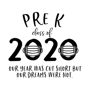 Pre K Our year was cut short but our dreams were not. T-Shirt