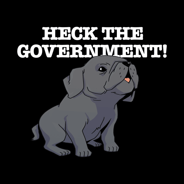 Heck The Government (white) by Scott's Desk